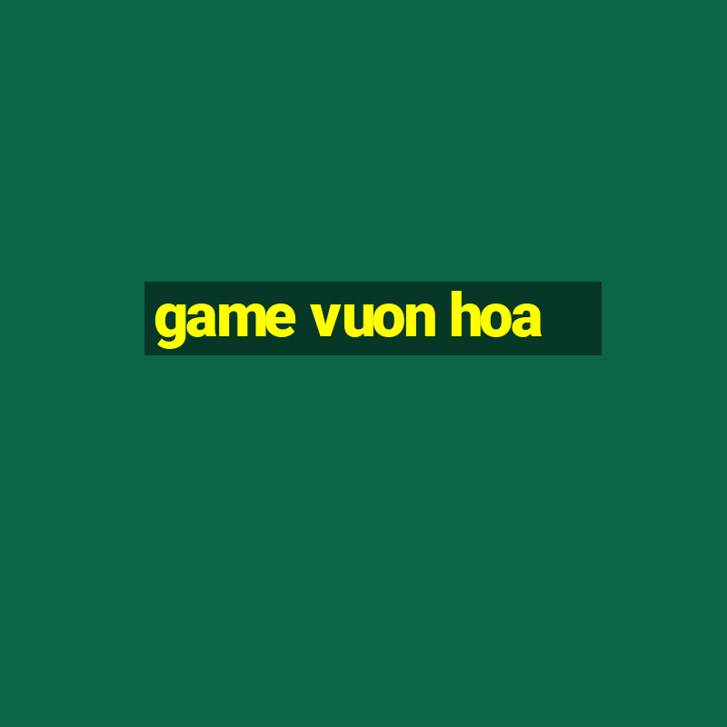 game vuon hoa