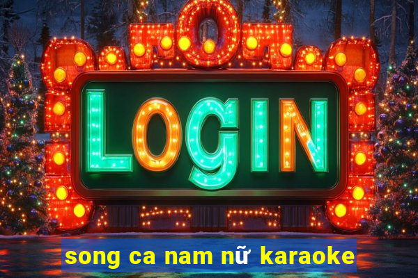 song ca nam nữ karaoke