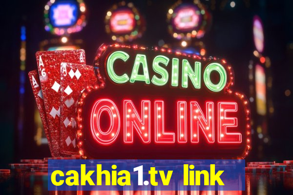 cakhia1.tv link