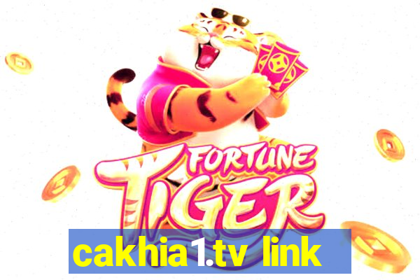 cakhia1.tv link