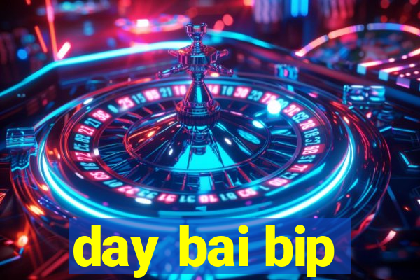 day bai bip