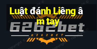 Luật đánh Liêng âm tay