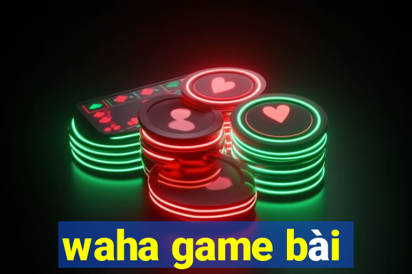 waha game bài