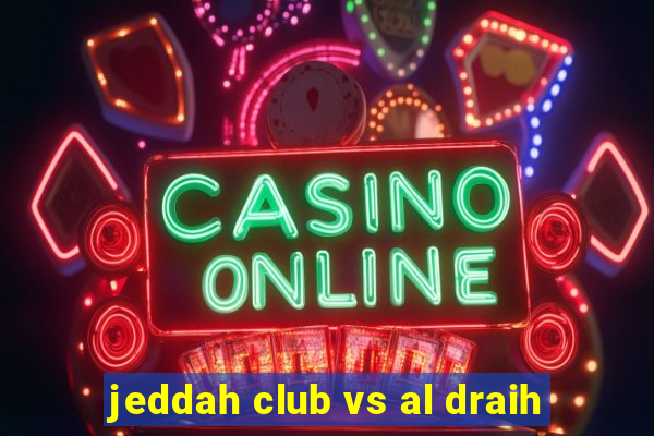 jeddah club vs al draih