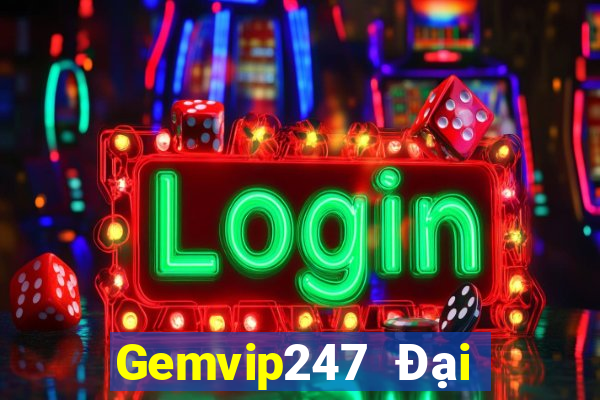 Gemvip247 Đại Lý Cấp 1 Game Bài