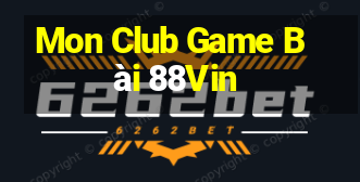 Mon Club Game Bài 88Vin