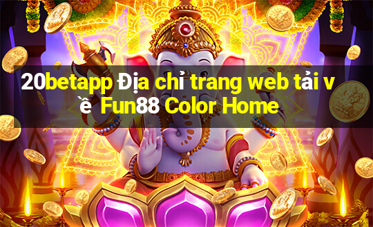 20betapp Địa chỉ trang web tải về Fun88 Color Home