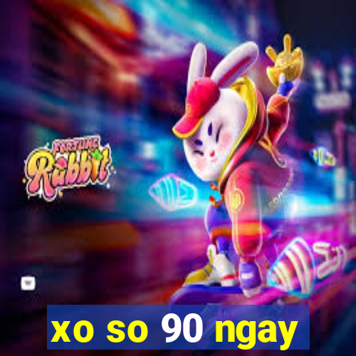 xo so 90 ngay