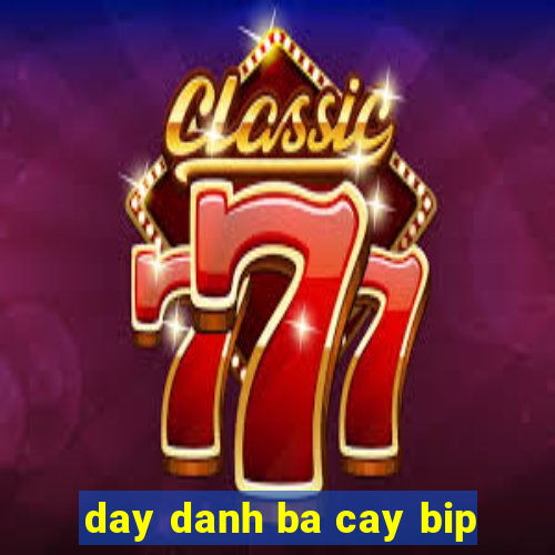 day danh ba cay bip