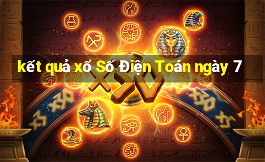 kết quả xổ Số Điện Toán ngày 7