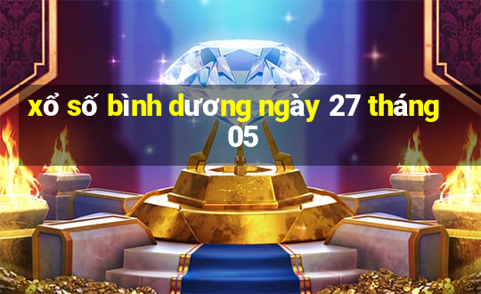 xổ số bình dương ngày 27 tháng 05