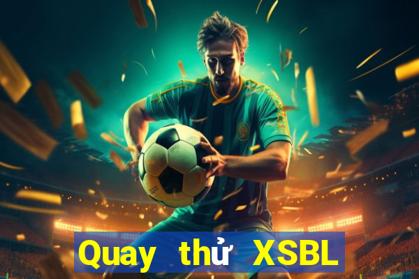 Quay thử XSBL ngày 13