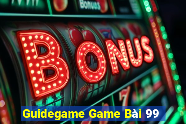 Guidegame Game Bài 99