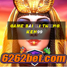 game bài đổi thưởng ken99