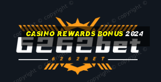 casino rewards bonus 2024