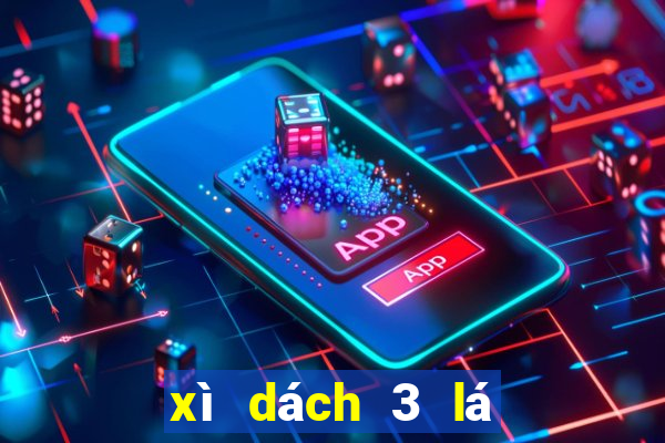 xì dách 3 lá con xì tính mấy