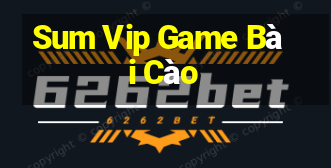 Sum Vip Game Bài Cào