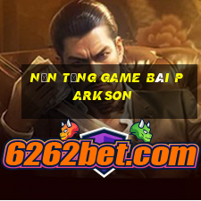 Nền tảng game bài Parkson