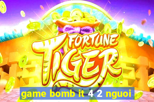 game bomb it 4 2 nguoi