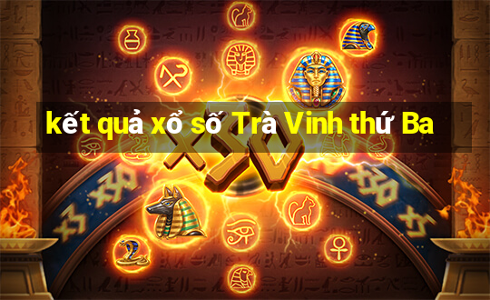 kết quả xổ số Trà Vinh thứ Ba