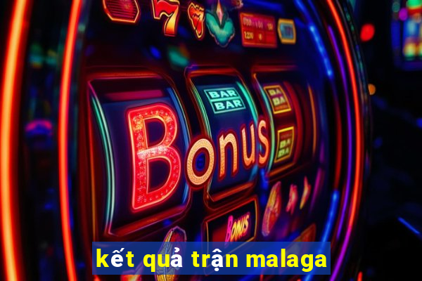 kết quả trận malaga