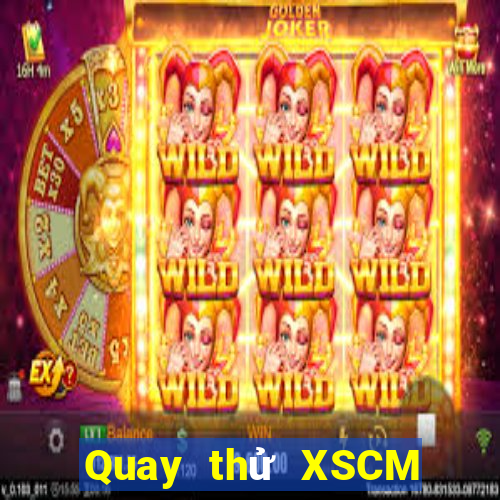 Quay thử XSCM ngày 28