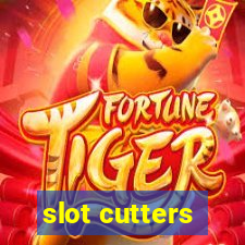 slot cutters