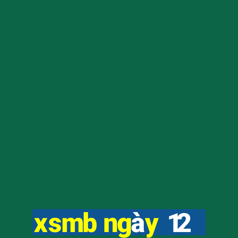 xsmb ngày 12