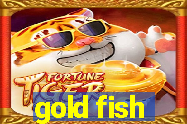 gold fish