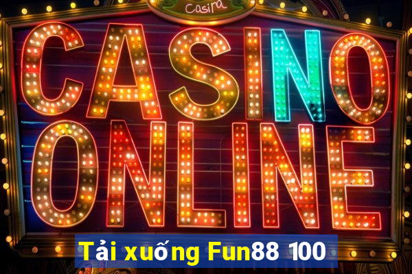 Tải xuống Fun88 100