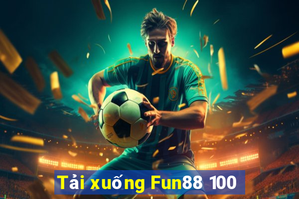 Tải xuống Fun88 100