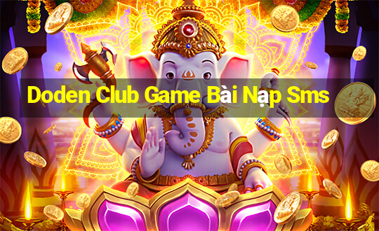 Doden Club Game Bài Nạp Sms