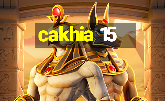 cakhia 15