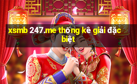 xsmb 247.me thống kê giải đặc biệt