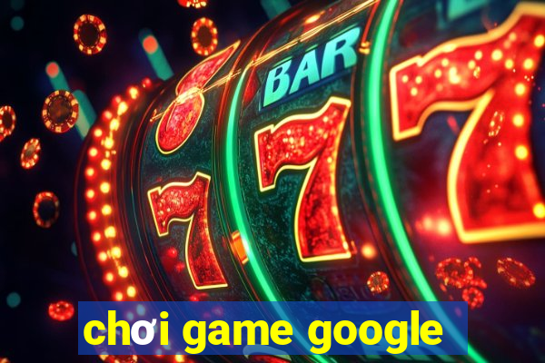 chơi game google