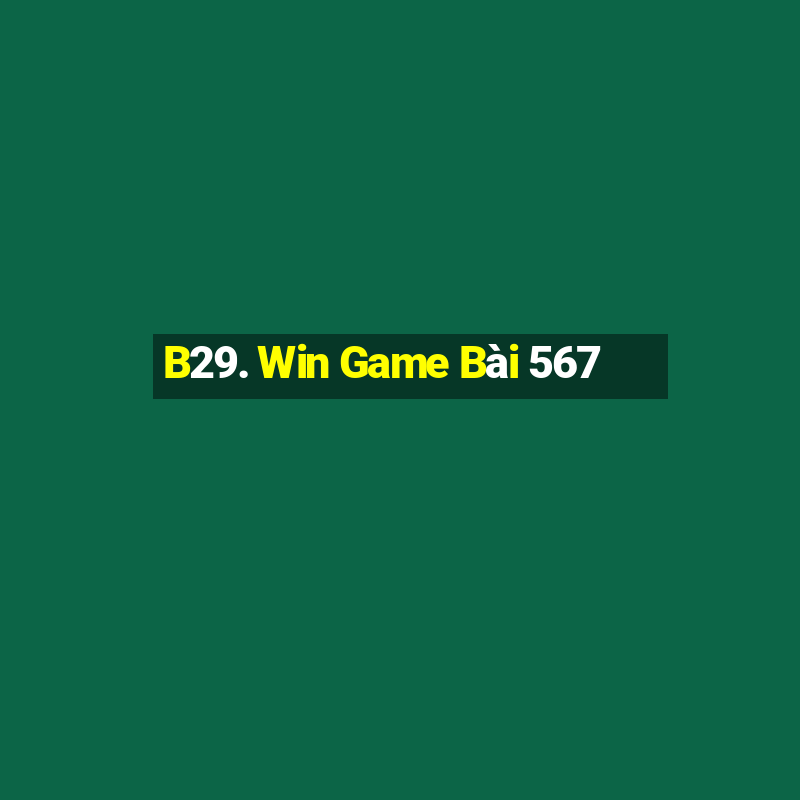 B29. Win Game Bài 567