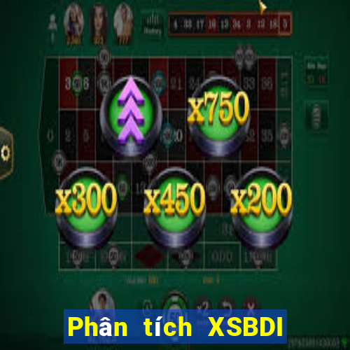 Phân tích XSBDI ngày 21