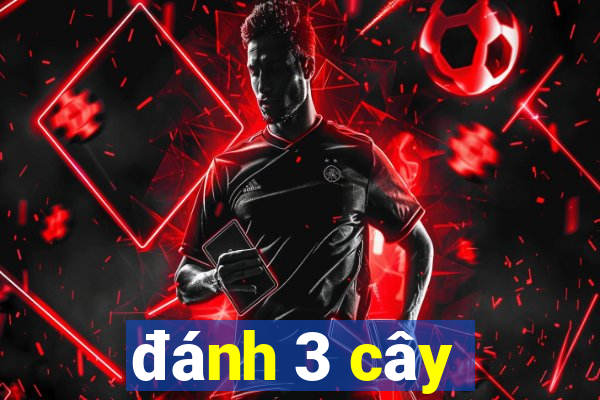 đánh 3 cây