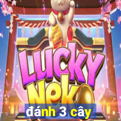 đánh 3 cây