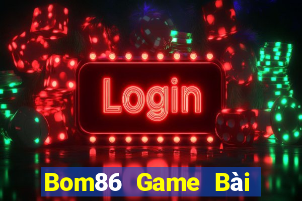 Bom86 Game Bài Online Hay