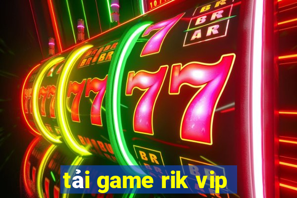 tải game rik vip