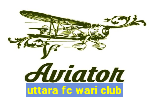 uttara fc wari club