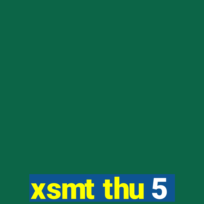 xsmt thu 5