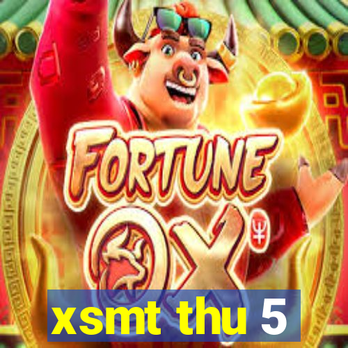 xsmt thu 5