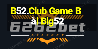 B52.Club Game Bài Big52