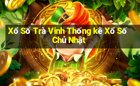 Xổ Số Trà Vinh Thống kê Xổ Số Chủ Nhật