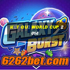 kết quả world cup 2014