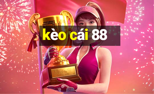 kèo cái 88