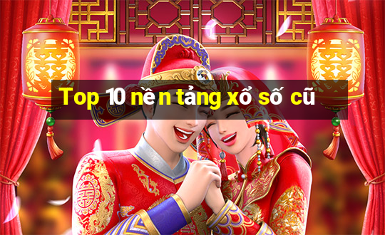 Top 10 nền tảng xổ số cũ