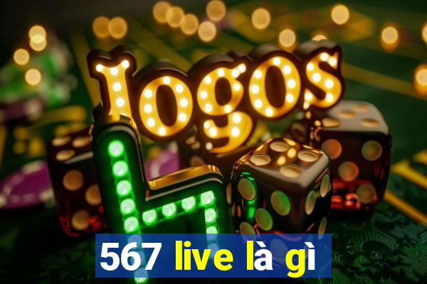 567 live là gì